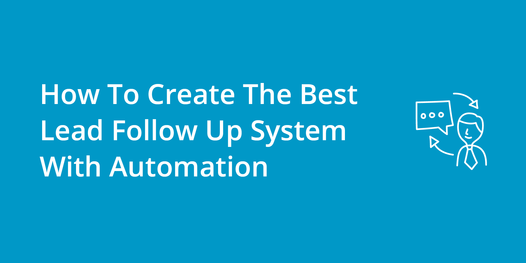How To Create The Best Lead Follow Up System With Automation